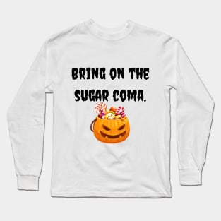 Sugar coma | Funny Halloween Long Sleeve T-Shirt